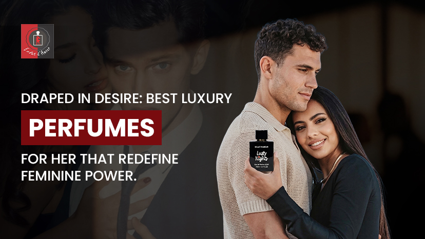 Draped in Desire: Best Luxury Perfumes for Her That Redefine Feminine Power
